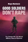Megan Mackenzie, Megan (Simon Fraser University Mackenzie - Good Soldiers Don''t Rape