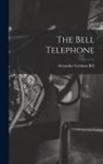 Alexander Graham Bell - The Bell Telephone