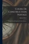 Alphonse Hauser - Cours De Construction Navale: Professé À L'école D'appliation Du Génie Maritime