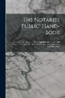 Anonymous - The Notaries Public' Hand-book: Containing Full Instructions As To Appointment, Powers, And Duties, Under Nebraska And United States Laws, With Forms