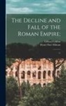Edward Gibbon, Henry Hart Milman - The Decline and Fall of the Roman Empire;: 11