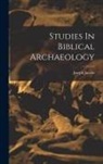 Joseph Jacobs - Studies In Biblical Archaeology