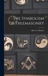 Albert G. Mackey - The Symbolism of Freemasonry