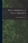 Ernest Thompson Seton - Wild Animals I Have Known
