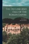 Edward Gibbon, H. H. Milman - The Decline And Fall of The Roman Empire
