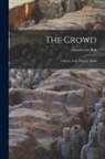 Gustave Le Bon - The Crowd: A Study of the Popular Mind