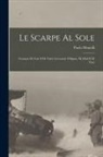Paolo Monelli - Le scarpe al sole: Cronaca di gaie e di tristi avventure d'alpini, di muli e di vino