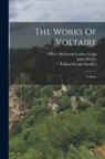 John Morley, Tobias George Smollett, Voltaire - The Works Of Voltaire: Voltaire