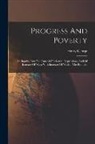 Henry George - Progress And Poverty: An Inquiry Into The Cause Of Industrial Depressions, And Of Increase Of Want With Increase Of Wealth. The Remedy