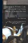 Victor Wilfred Pagé - The Model T Ford Car, Its Construction, Operation and Repair: A Complete Practical Treatise Explaining the Operating Principles of All Parts of the Fo