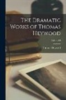 Thomas Heywood - The Dramatic Works of Thomas Heywood; Volume III