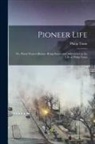 Philip Tome - Pioneer Life; or, Thirty Years a Hunter. Being Scenes and Adventures in the Life of Philip Tome