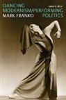 Mark Franko, Mark/ Vallejos Franko - Dancing Modernism / Performing Politics