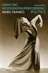 Mark Franko, Mark/ Vallejos Franko - Dancing Modernism / Performing Politics