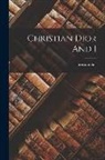 Christian Dior - Christian Dior And I