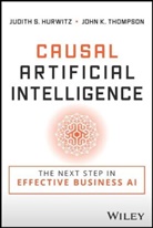 HURWITZ, Judith S Hurwitz, Judith S. Hurwitz, Judith S. Thompson Hurwitz, John K Thompson, John K. Thompson... - Causal Artificial Intelligence