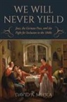 David A. Meola - 'We Will Never Yield'