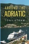 Tony Straw - Around the Adriatic