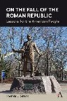 Thomas E Strunk, Thomas E. Strunk - On the Fall of the Roman Republic