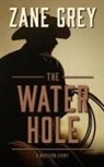 Zane Grey - The Water Hole