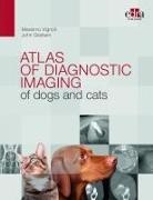 John Graham, Massimo Vignoli - Atlas of diagnostic imaging of dogs and cats