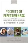 Hickey, Sam (Professor of Politics and Development Hickey, Oxford, Sam Hickey, Sam (Professor of Politics and Development Hickey - Pockets of Effectiveness and the Politics of State Building and