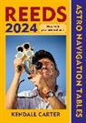 Kendall Carter - Reeds Astro Navigation Tables 2024