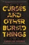 Caroline George - Curses and Other Buried Things
