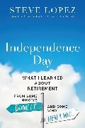 Steve Lopez - Independence Day What I Learned About Retirement from Some Who’ve Done It and Some Who Never Will