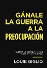 Louie Giglio - Gánale la guerra a la preocupación
