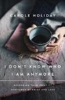Carole Holiday - I Don't Know Who I Am Anymore