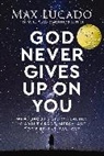 Max Lucado - God Never Gives Up on You