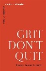 Bianca Juarez Olthoff - Grit Don't Quit