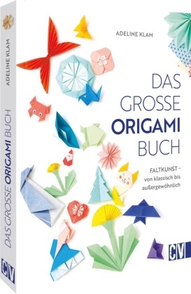 Adeline Klam - Das große Origami Buch - Faltkunst - von klassisch bis außergewöhnlich