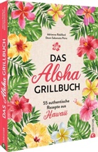Adrienne Robillard, Dawn Sakamoto Paiva - Das Aloha-Grillbuch