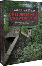 Kathrin Heynold - Lost & Dark Places Lüneburger Heide und Wendland