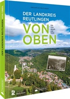 Kreisarchiv Reutlingen, Kreisarchiv Reutlingen, Kreisarchiv Reutlingen - Der Landkreis Reutlingen von oben