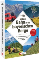 Wilfried Bahnmüller, Wilfried und Lisa Bahnmüller, Heinrich Bauregger, Ir, Bernhard Irlinger, Michael Kleemann... - Mit der Bahn in die bayerischen Berge