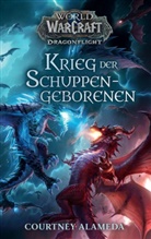 Courtney Alameda - World of Warcraft: Dragonflight: Krieg der Schuppengeborenen