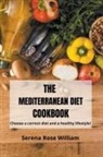 Serena Rose William - The Mediterranean Diet Cookbook