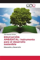 Juan Eduardo Gil Mora - EDUCACIÓN AMBIENTAL: instrumento para el desarrollo sostenible