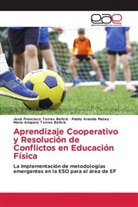 Pablo Aranda Mateu, José Francisco Torres Bellvís, Maria Amparo Torres Bellvís - Aprendizaje Cooperativo y Resolución de Conflictos en Educación Física