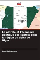 Ismaila Danjuma - Le pétrole et l'économie politique des conflits dans la région du delta du Niger