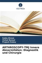 Vishal Bansal, Prajesh Dubey, Subia Ekram - ARTHROSCOPY-TMJ Innere Abnormitäten: Diagnostik und Chirurgie