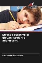 Alexander Makarenko - Stress educativo di giovani scolari e adolescenti