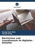 Yeu-Jin Kang, Seong-Yeon Park - Narzissmus und Luxuskonsum im digitalen Zeitalter