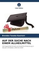 Brendon Tanaka Kasirisiri - AUF DER SUCHE NACH EINEM ALLHEILMITTEL