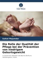 Saikat Majumdar - Die Rolle der Qualität der Pflege bei der Prävention von niedrigem Geburtsgewicht