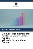 Atanasia Nangula Awala - Die Rolle der kleinen und mittleren Unternehmen für das Wirtschaftswachstum: Rundu