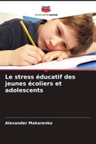 Alexander Makarenko - Le stress éducatif des jeunes écoliers et adolescents